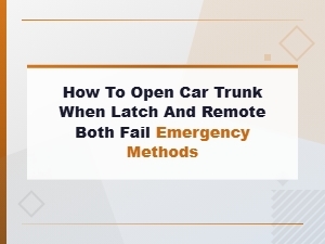 How to Open a Car Trunk When the Latch and Remote Both Fail