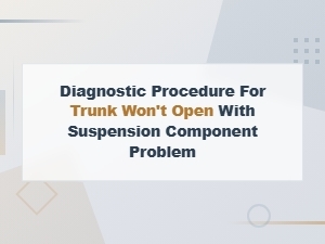 Diagnostic Procedure for Trunk Won't Open with Suspension Component Problem